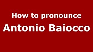 How to pronounce Antonio Baiocco
