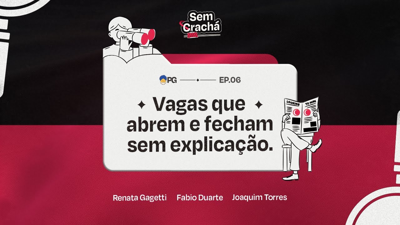 Vagas que abrem e fecham sem explicação | Sem Crachá Ep.6