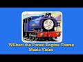 Wilbert The Forest Engine Theme Music Video