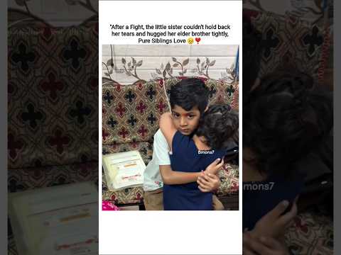 She Hug her Brother Tightly after Fighting 🥺😘#shortsfeed #shorts#viral  #siblings #sister #brother