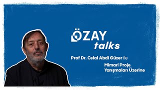 Mimari Yarışma Projeleri Üzerine | Prof. Dr. Celal Abdi Güzer | Özay T