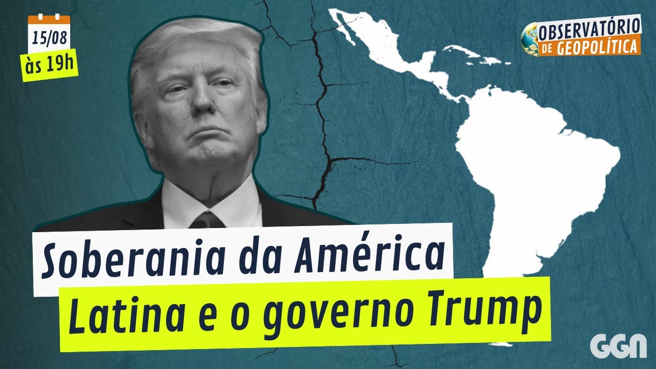 Soberania da América Latina e o governo Trump | OBSERVATÓRIO DE GEOPOLÍTICA- América Latina