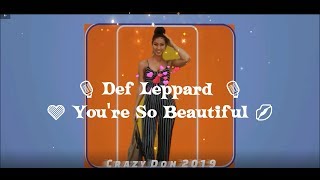 🎙 Def Leppard  🧡 You&#39;re So Beautiful 💋