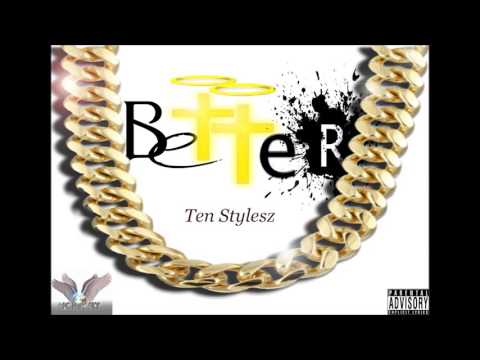 Ten Stylesz- Better