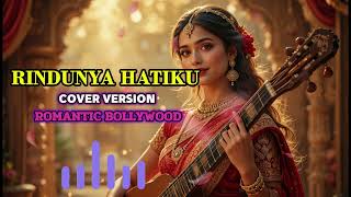 Download lagu RINDUNYA HATIKU COVER VERSION BOLLYWOOD INDIA mp3