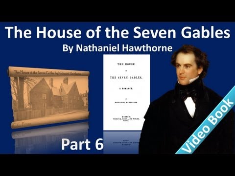 , title : 'Part 6 - The House of the Seven Gables Audiobook by Nathaniel Hawthorne (Chs 19-21)'