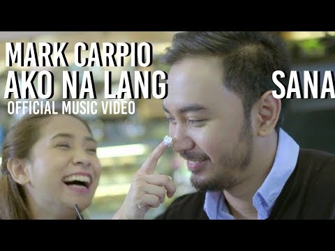 Ako Na Lang Sana | Mark Carpio (Official Music Video)