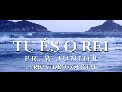 Tu És O Rei - Pr. W Junior (Lyric Video Oficial)