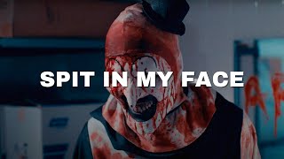 Art The Clown - Spit In My Face [Terrifier 2]