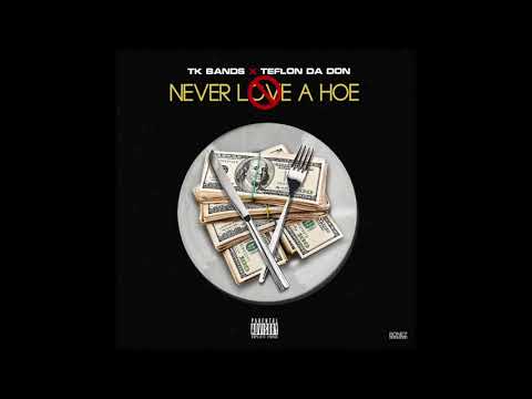 TK Bands Ft. Teflon Da Don - Never Love A Hoe