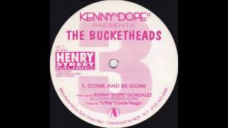 Kenny Dope pres the Bucketheads - Come and Be Gone