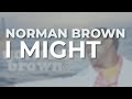 Norman Brown - I Might (Official Audio)