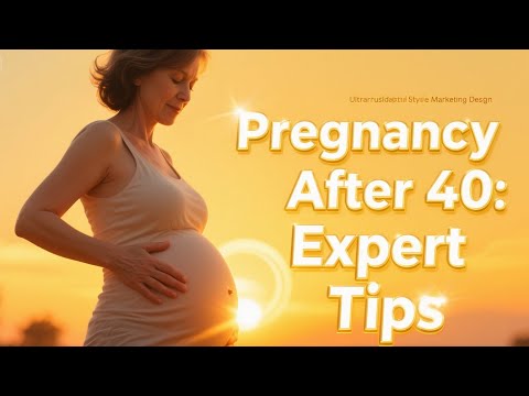 Top 7 Pregnancy Tips After 40 | Expert Advice for Healthy Mother & Baby