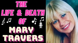 The Life &amp; Death of Peter, Paul &amp; Mary&#39;s MARY TRAVERS