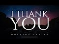 Always Start The Day By Thanking God Powerful Prayer For All That God Has Done