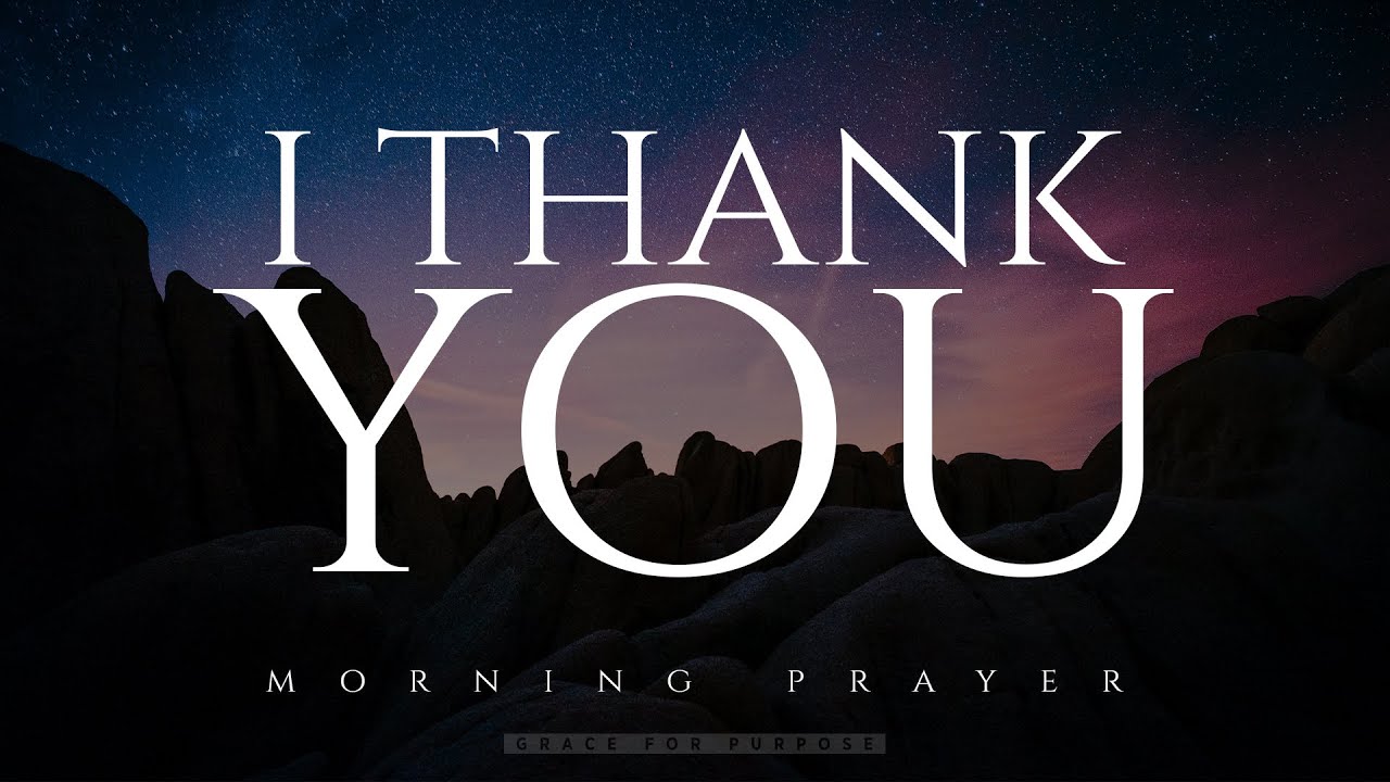 Always Start The Day By Thanking God | Powerful Prayer For All That God Has Done!