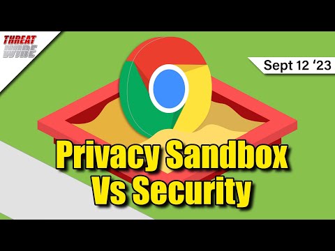 Is Privacy Sandbox A Good Thing For Consumers? - ThreatWire
