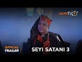 Seyi Satani 3 Yoruba Movie 2023 | Official Trailer | Now Showing On ApataTV+