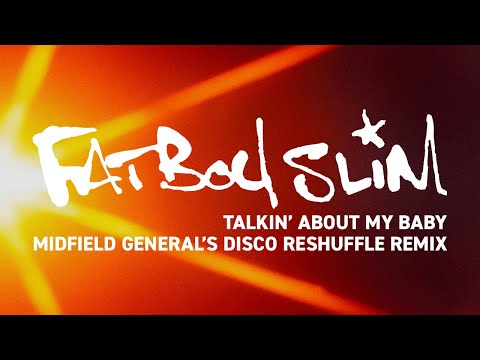Fatboy Slim - Talking Bout My Baby (Midfield General's Disco Reshuffle) [Official Audio]