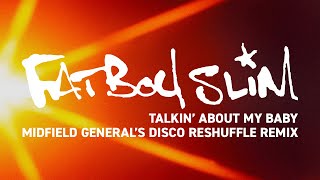 Fatboy Slim - Talking Bout My Baby (Midfield General's Disco Reshuffle)