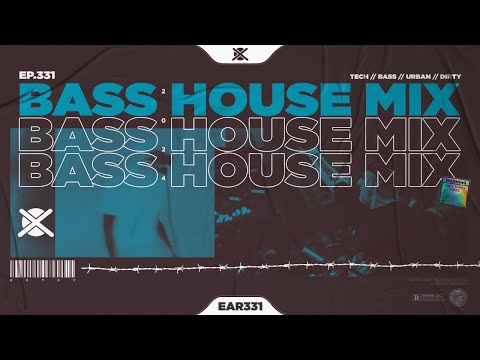 Bass House & UK Garage Bass Mix 2024 ???? | EAR #331