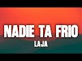 LAJA NADIE TA FRIO Letra