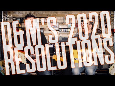 Dan & Mick’s 2020 Resolutions [Happy New Year!] That Pedal Show