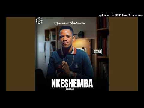 Ngixolele Mtanami - Nkeshemba