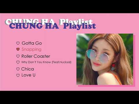 CHUNGHA playlist - รวมเพลงของช็องฮา
