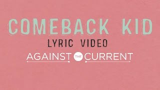 Against The Current: Comeback Kid (Official Lyric Video)