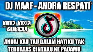 Download lagu DJ MAAF | ANDAI KAU TAU DALAM HATIKU TAK TERBATAS CINTAKU KEPADAMU REMIX FULL BASS TIK TOK VIRAL mp3