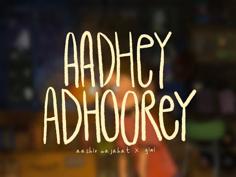 Aashir Wajahat x gini - Aadhey Adhoorey | Official Lyric Video