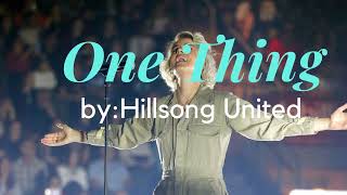 ONE THING by Hillsong Worship with lyrics