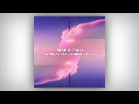 Santi & Tuğçe – Se Va, Se Va (Turu Anasi Remix)