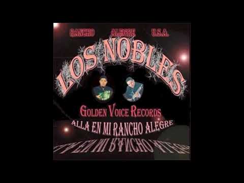Los Nobles - Alla En Mi Rancho Alegre