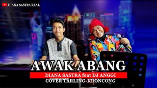 Download lagu AWAK ABANG ll TARLING KERONCONG VERSION ll COVER DIANA SASTRA feat DJ ANGGI mp3