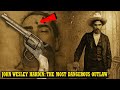 John Wesley Hardin: The Most Dangerous Outlaw In The American Old West