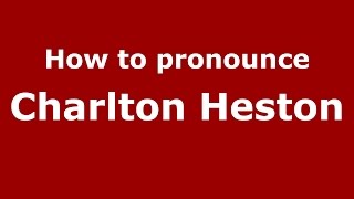 How to pronounce Charlton Heston