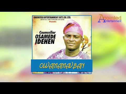 COUNCELLOR OSAMEDE IDEHEN - OWAMAMAVBAN [BENIN MUSIC]
