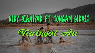 Download lagu VIKY SIANIPAR FT TONGAM SIRAIT - Taringot Au (Lirik) mp3 Download lagu VIKY SIANIPAR FT TONGAM SIRAIT - Taringot Au (Lirik) mp3