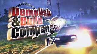 Demolish and Build Company 17! - Time to make some money! (Gameplay)