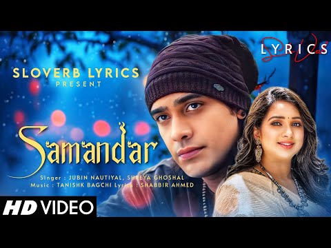 Samandar (LYRICS) - Jubin Nautiyal, Shreya Ghoshal | Tanishk Bagchi | Mehmood Arafat