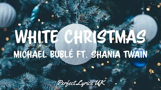 Michael Bublé - White Christmas ft. Shania Twain (Lyrics)