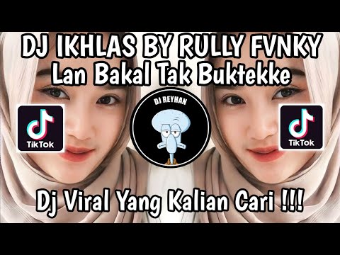 DJ IKHLAS BY RULLY FVNKY | LAN BAKAL TAK BUKTEKKE MARANG LIYANE AKU PANTES NYANDING KOWE VIRAL!