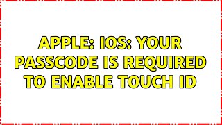 Apple: iOS: Your passcode is required to enable Touch ID (5 Solutions!!)