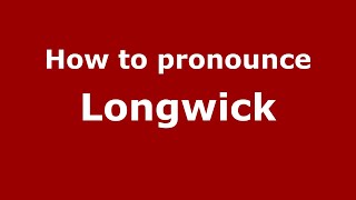 How to pronounce Longwick
