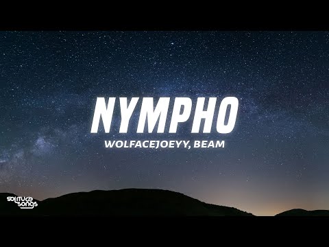 Wolfacejoeyy - nympho (Lyrics) ft. BEAM