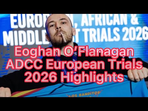 Eoghan O’Flanagan ADCC European Trials 2026 Highlights