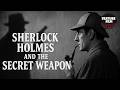 Sherlock Holmes And The Secret Weapon 1943 Basil Rathbone Classic Mystery Full Movie For Free