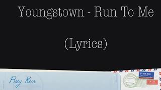Youngstown - Run To Me (Lyrics)
